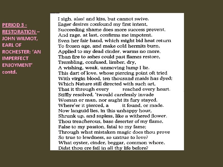 PERIOD 3 - RESTORATION – JOHN WILMOT, EARL OF ROCHESTER: ‘AN IMPERFECT ENJOYMENT’ contd.
