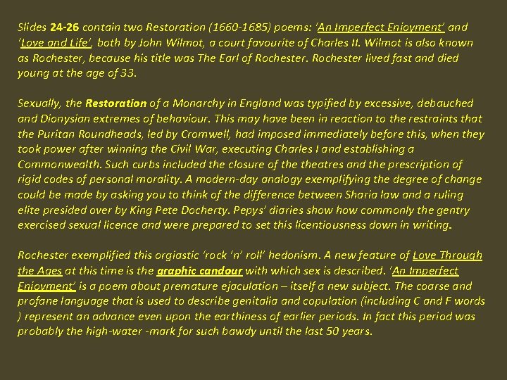 Slides 24 -26 contain two Restoration (1660 -1685) poems: ‘An Imperfect Enjoyment’ and ‘Love