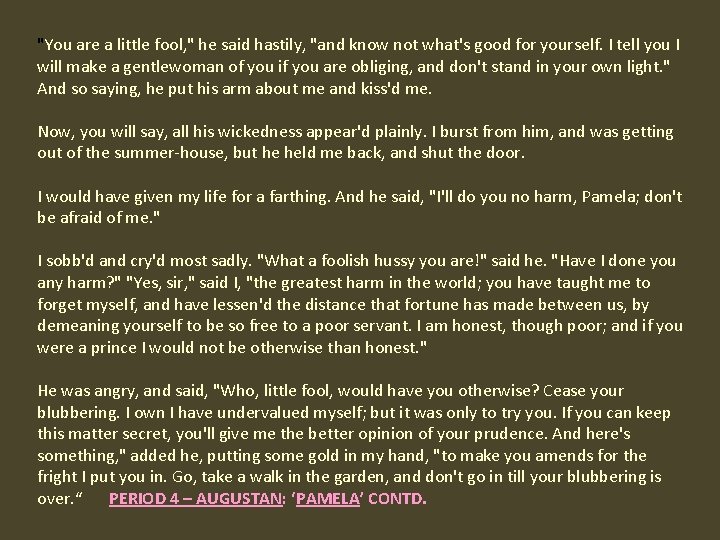 "You are a little fool, " he said hastily, "and know not what's good
