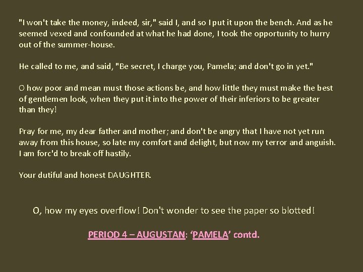 "I won't take the money, indeed, sir, " said I, and so I put