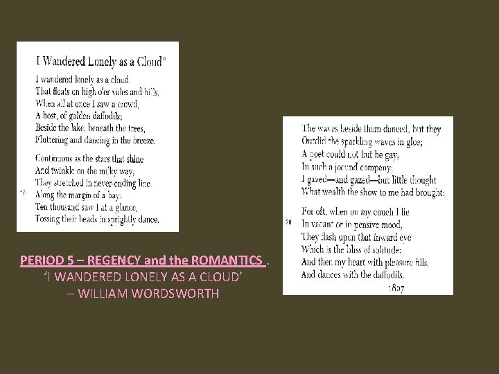  PERIOD 5 – REGENCY and the ROMANTICS. ‘I WANDERED LONELY AS A CLOUD’