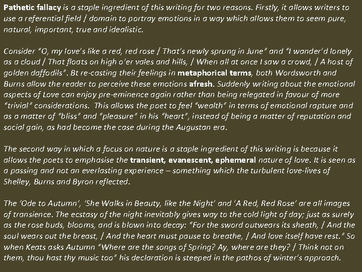 Pathetic fallacy is a staple ingredient of this writing for two reasons. Firstly, it