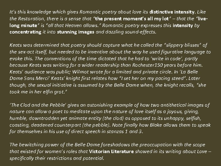 It’s this knowledge which gives Romantic poetry about love its distinctive intensity. Like the