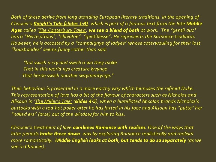 Both of these derive from long-standing European literary traditions. In the opening of Chaucer’s