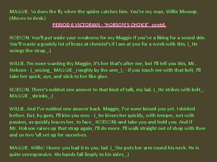 MAGGIE. So does the fly when the spider catches him. You're my man, Willie