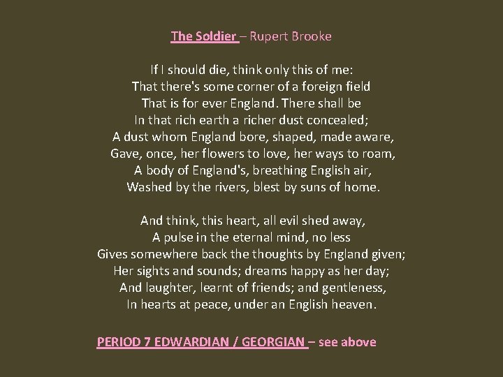 The Soldier – Rupert Brooke If I should die, think only this of me: