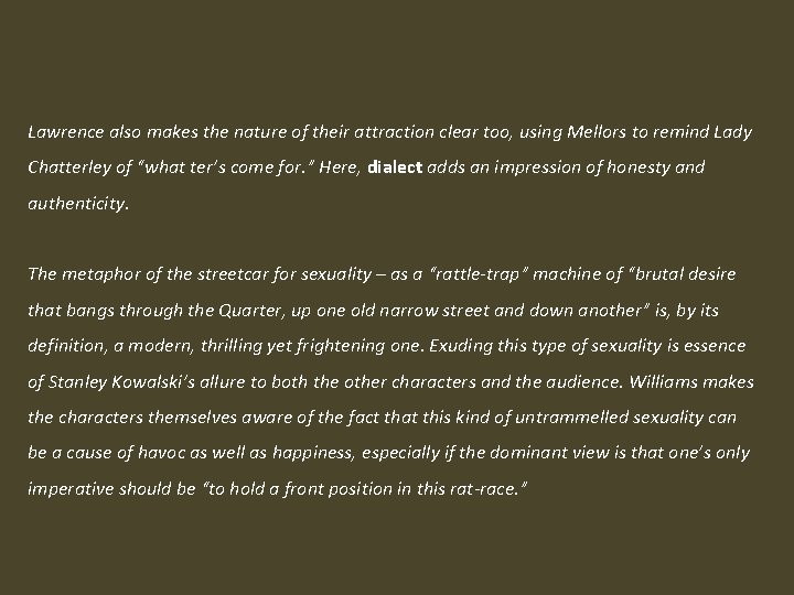 Lawrence also makes the nature of their attraction clear too, using Mellors to remind