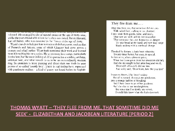 THOMAS WYATT – ‘THEY FLEE FROM ME, THAT SOMETIME DID ME SEEK’ - ELIZABETHAN
