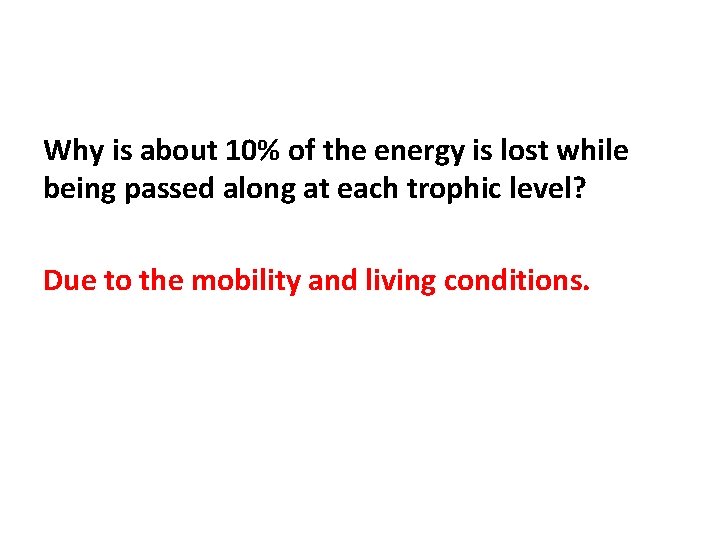 Why is about 10% of the energy is lost while being passed along at