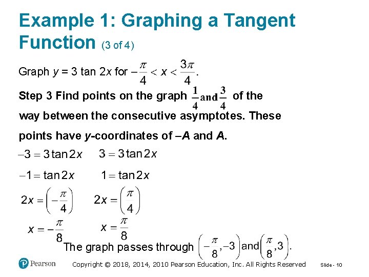 Example 1: Graphing a Tangent Function (3 of 4) Graph y = 3 tan