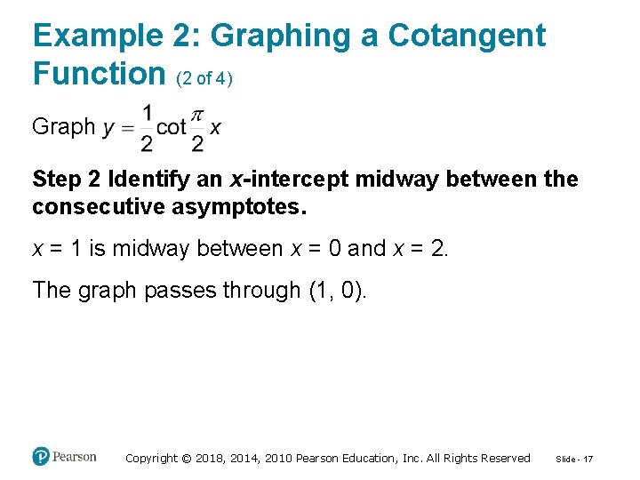 Example 2: Graphing a Cotangent Function (2 of 4) Graph Step 2 Identify an