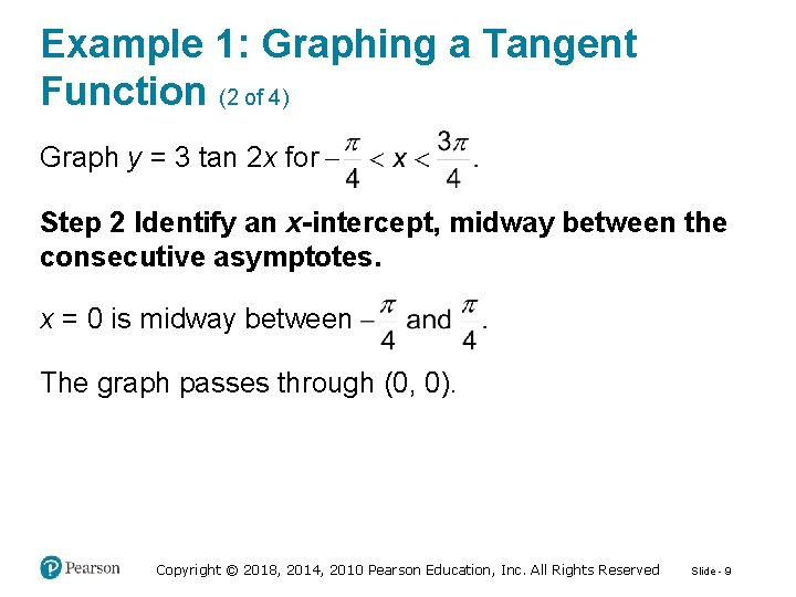 Example 1: Graphing a Tangent Function (2 of 4) Graph y = 3 tan