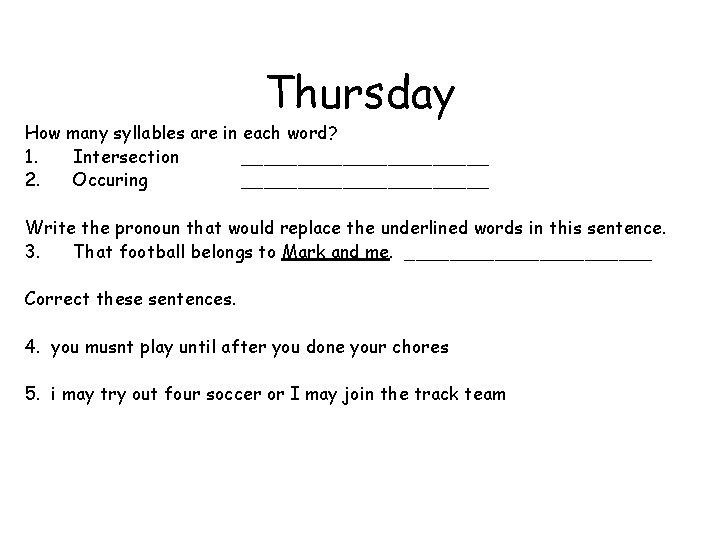 Thursday How many syllables are in each word? 1. Intersection ___________ 2. Occuring ___________