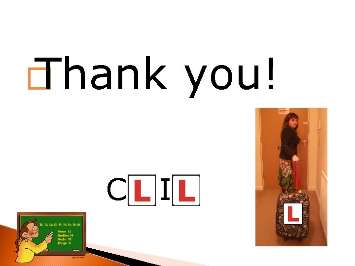 � Thank C I you! 