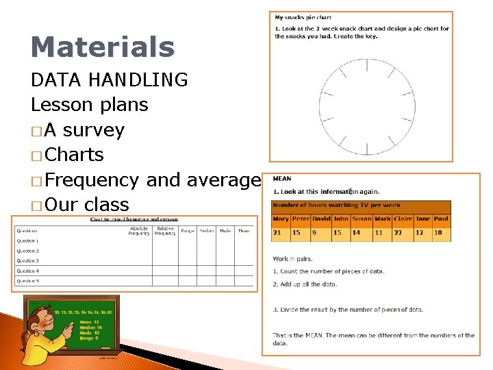 Materials DATA HANDLING Lesson plans � A survey � Charts � Frequency and average