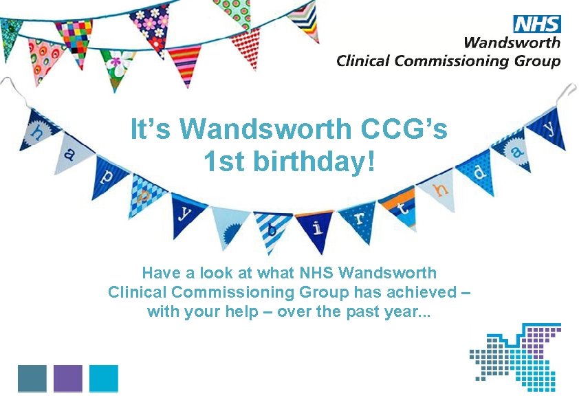 It’s Wandsworth CCG’s 1 st birthday! Have a look at what NHS Wandsworth Clinical