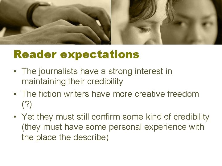 Reader expectations • The journalists have a strong interest in maintaining their credibility •