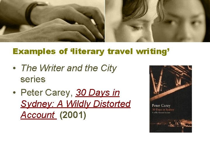 Examples of ‘literary travel writing’ • The Writer and the City series • Peter