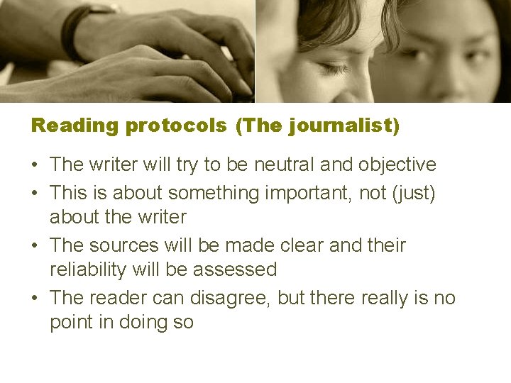 Reading protocols (The journalist) • The writer will try to be neutral and objective