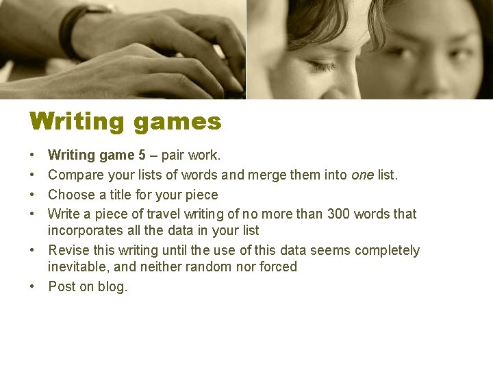 Writing games • • Writing game 5 – pair work. Compare your lists of