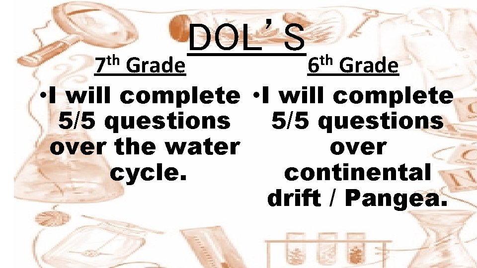 th 7 DOL’S th 6 Grade • I will complete 5/5 questions over the