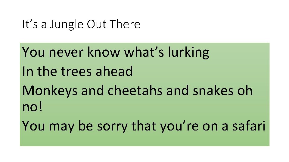 It’s a Jungle Out There You never know what’s lurking In the trees ahead It’s a Jungle Out There You never know what’s lurking In the trees ahead