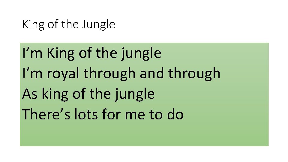 King of the Jungle I’m King of the jungle I’m royal through and through King of the Jungle I’m King of the jungle I’m royal through and through