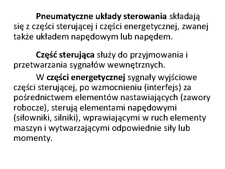 Pneumatyczne układy sterowania składają się z części sterującej i części energetycznej, zwanej także układem