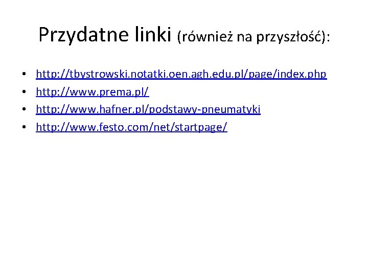 Przydatne linki (również na przyszłość): • • http: //tbystrowski. notatki. oen. agh. edu. pl/page/index.
