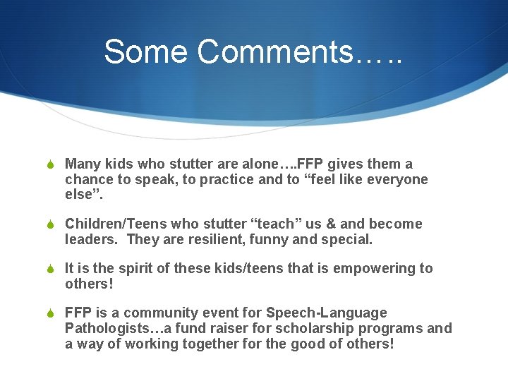 Some Comments…. . S Many kids who stutter are alone…. FFP gives them a