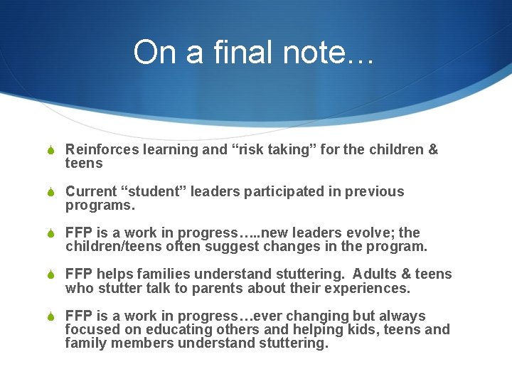 On a final note… S Reinforces learning and “risk taking” for the children &