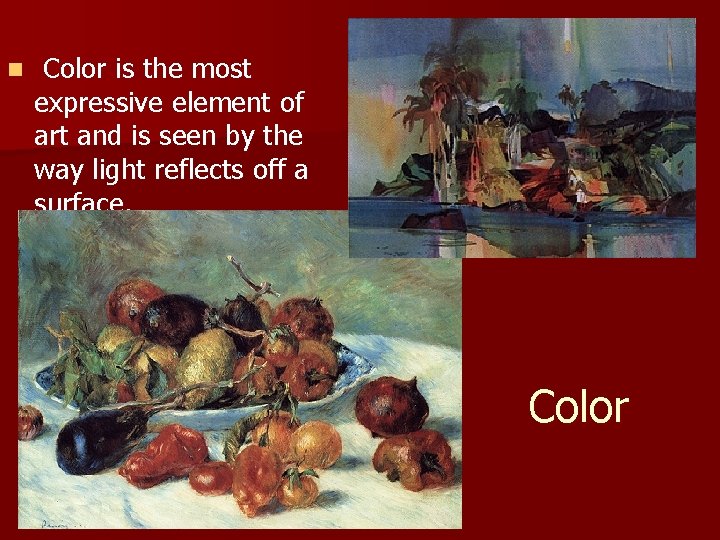 n Color is the most expressive element of art and is seen by the