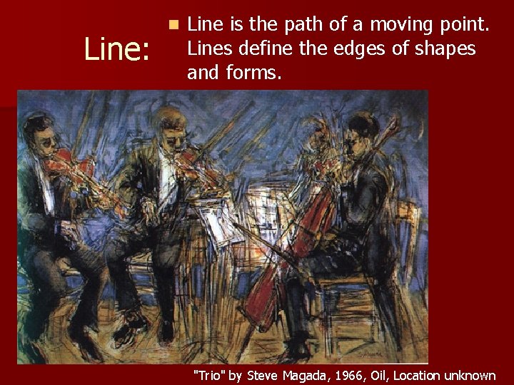 Line: n Line is the path of a moving point. Lines define the edges