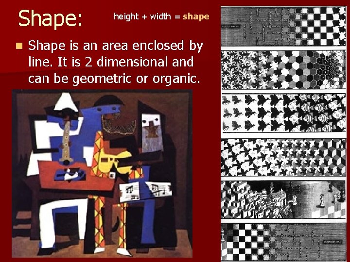 Shape: n height + width = shape Shape is an area enclosed by line.