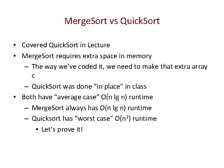 Merge. Sort vs Quick. Sort • Covered Quick. Sort in Lecture • Merge. Sort