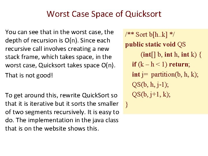 Worst Case Space of Quicksort You can see that in the worst case, the