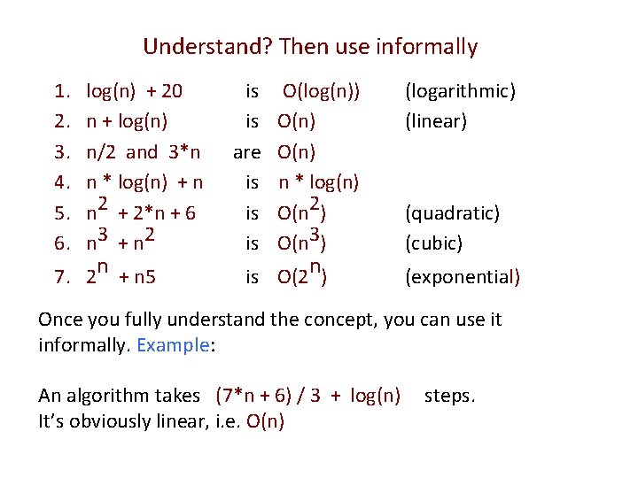Understand? Then use informally 1. 2. 3. 4. 5. 6. log(n) + 20 n