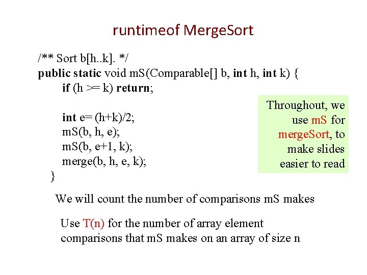 runtimeof Merge. Sort /** Sort b[h. . k]. */ public static void m. S(Comparable[]