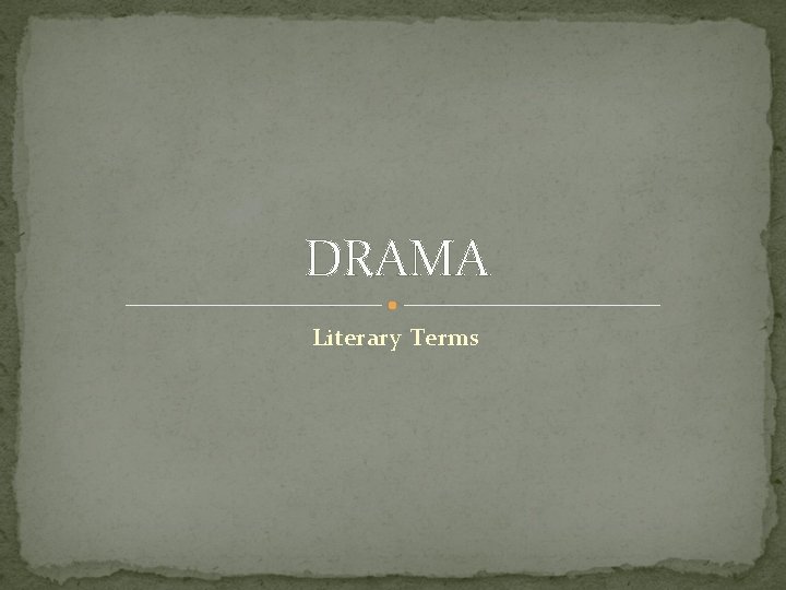 DRAMA Literary Terms 