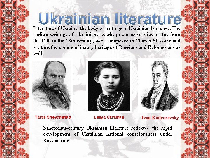 Ukrainian literature Literature of Ukraine, the body of writings in Ukrainian language. The earliest Ukrainian literature Literature of Ukraine, the body of writings in Ukrainian language. The earliest