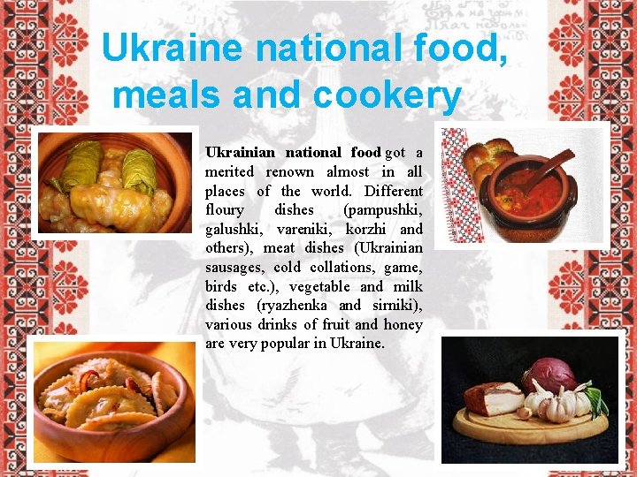 Ukraine national food, meals and cookery Ukrainian national food got a merited renown almost