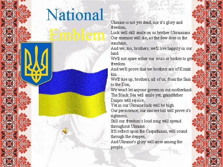 National Emblem Ukraine is not yet dead, nor it's glory and freedom, Luck will National Emblem Ukraine is not yet dead, nor it's glory and freedom, Luck will