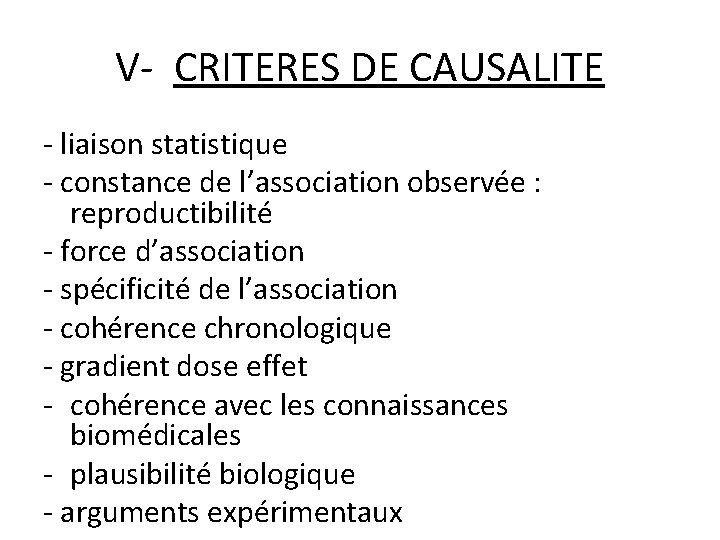 V- CRITERES DE CAUSALITE - liaison statistique - constance de l’association observée : reproductibilité