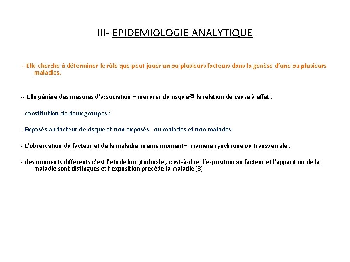 III- EPIDEMIOLOGIE ANALYTIQUE - Elle cherche à déterminer le rôle que peut jouer un