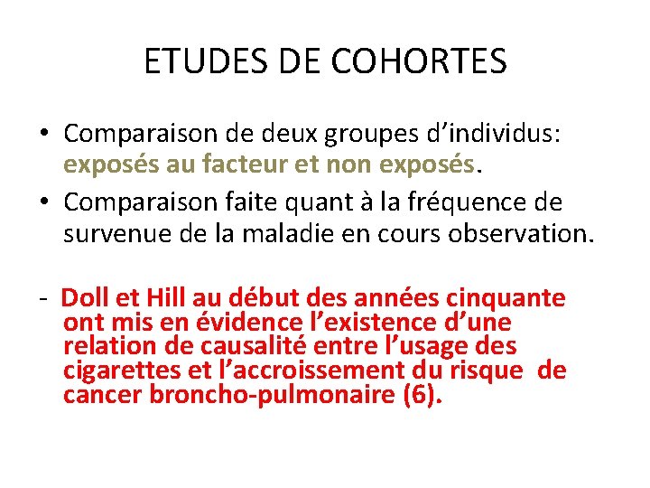 ETUDES DE COHORTES • Comparaison de deux groupes d’individus: exposés au facteur et non