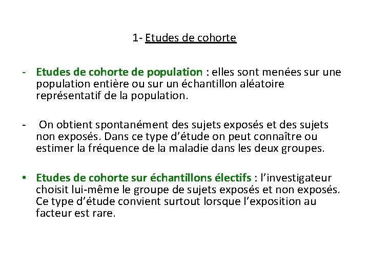 1 - Etudes de cohorte de population : elles sont menées sur une population