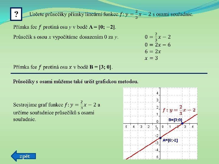 ? Průsečíky s osami můžeme také určit grafickou metodou. zpět 