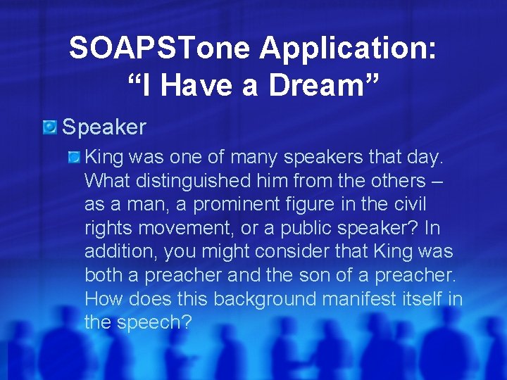 SOAPSTone Application: “I Have a Dream” Speaker King was one of many speakers that