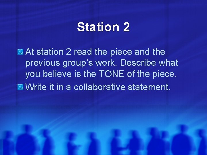 Station 2 At station 2 read the piece and the previous group’s work. Describe