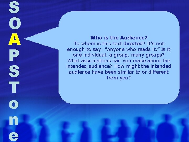 S O A P S T o n e Who is the Audience? To